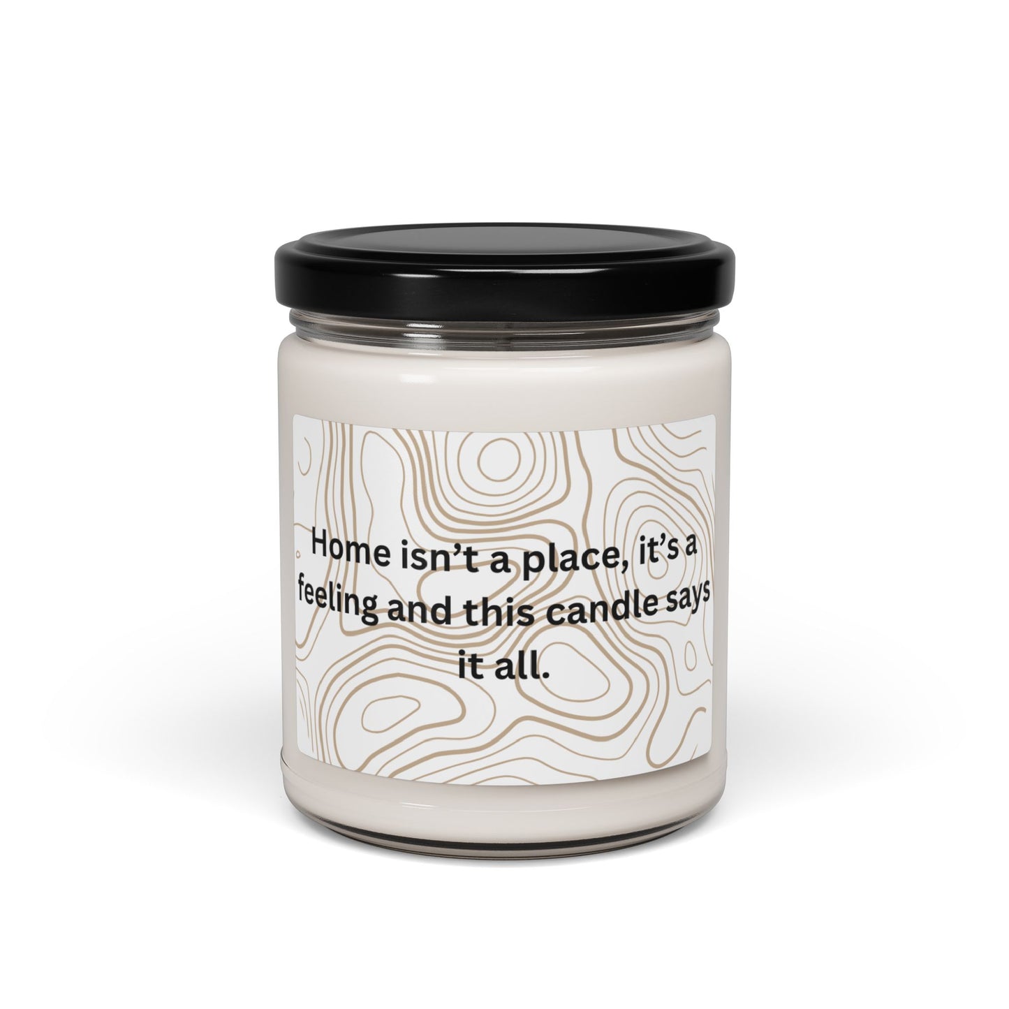 Home Isn’t a Place, It’s a Feeling – Soy Scented Candle – A Heartwarming Glow" 9oz